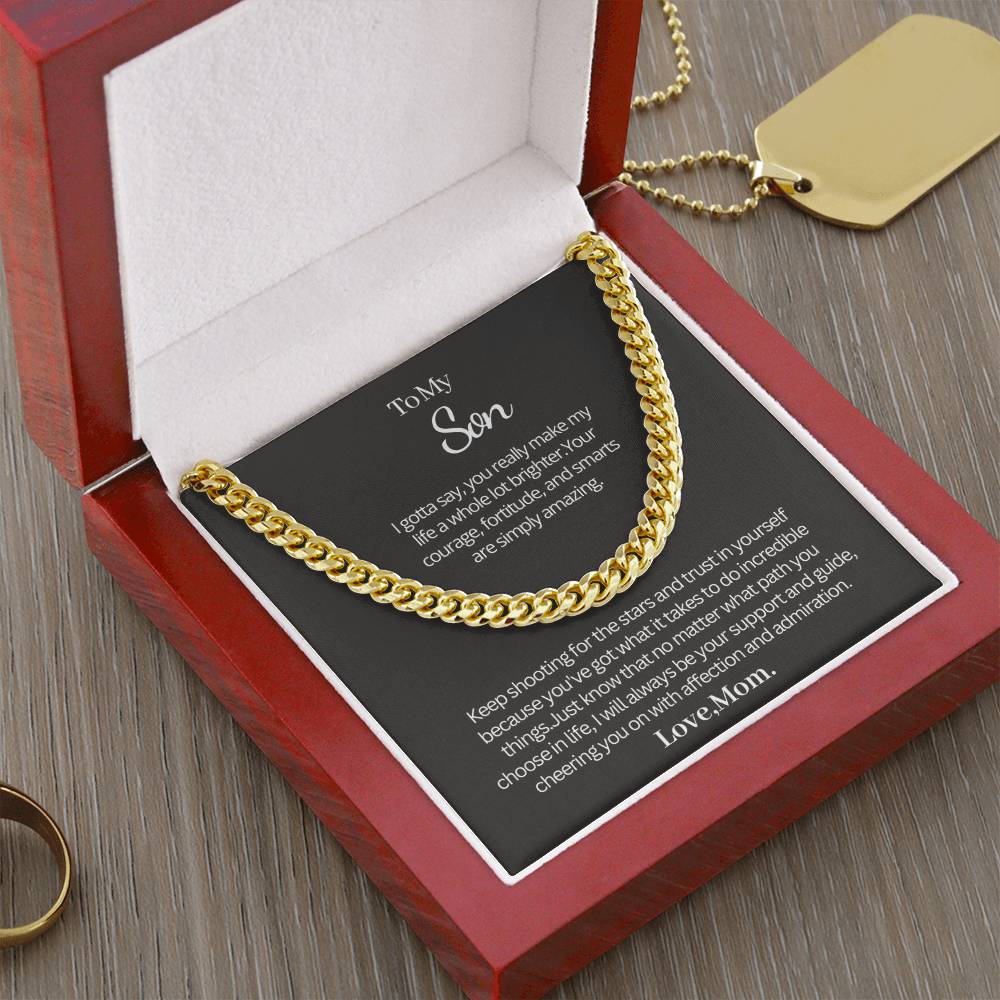 Gift from Mom to Son - Cuban Link Chain - I gotta say, you really make my life a whole lot brighter!