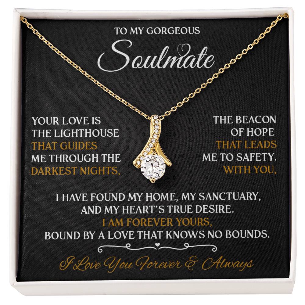 To My Gorgeous Soulmate - Romantic Gift for Her - Love Your Forever & Always!