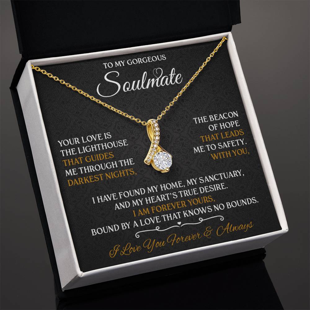 To My Gorgeous Soulmate - Romantic Gift for Her - Love Your Forever & Always!
