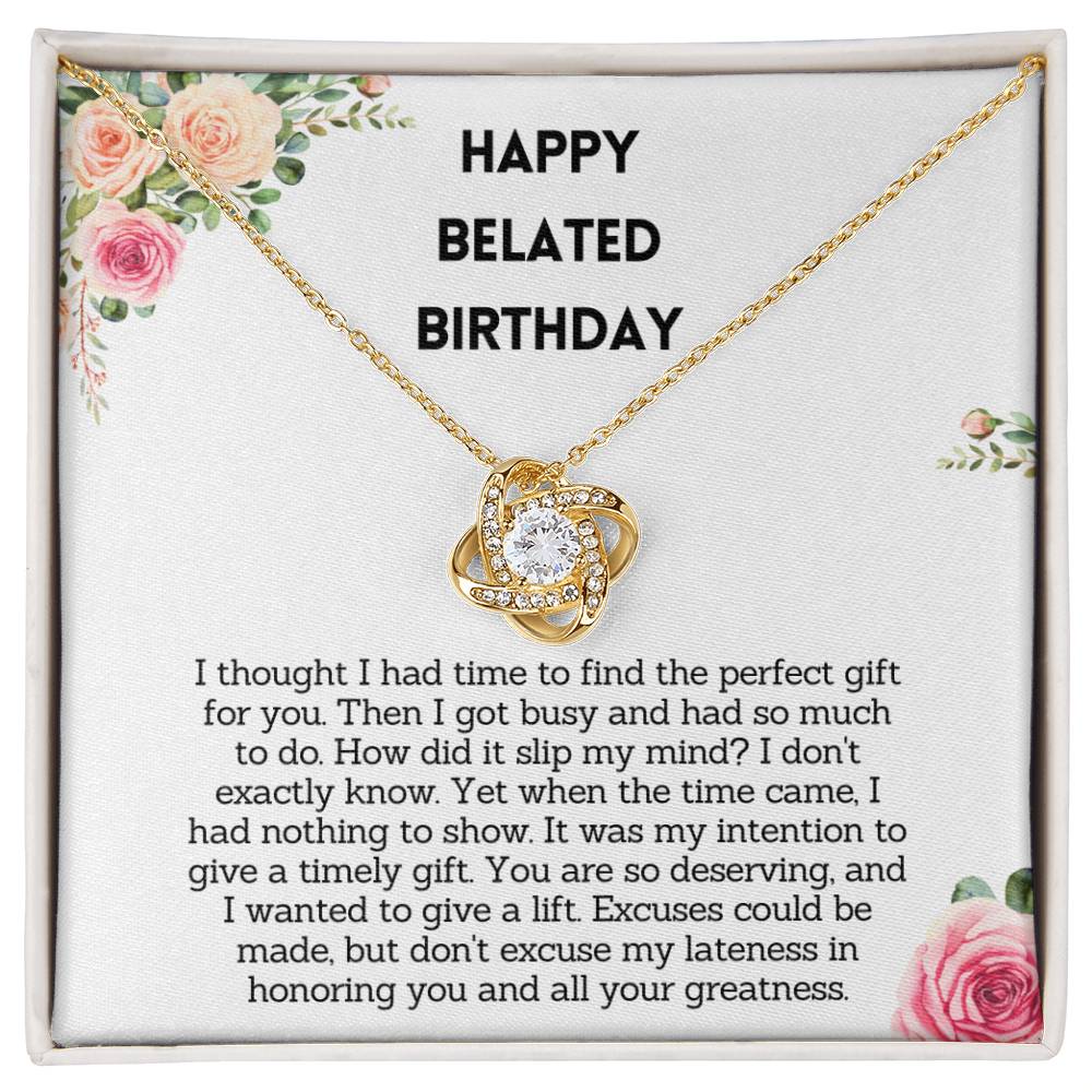 Belated Birthday Gift for Her - Excuse my lateness in honoring you and all your greatness