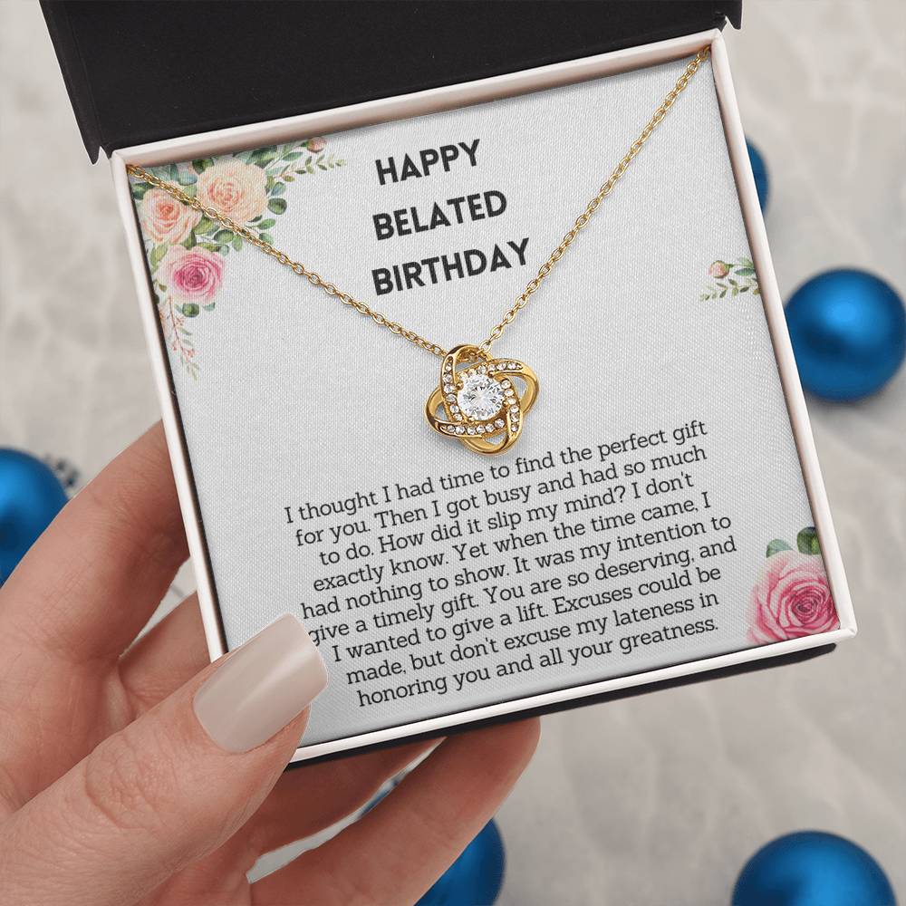 Belated Birthday Gift for Her - Excuse my lateness in honoring you and all your greatness