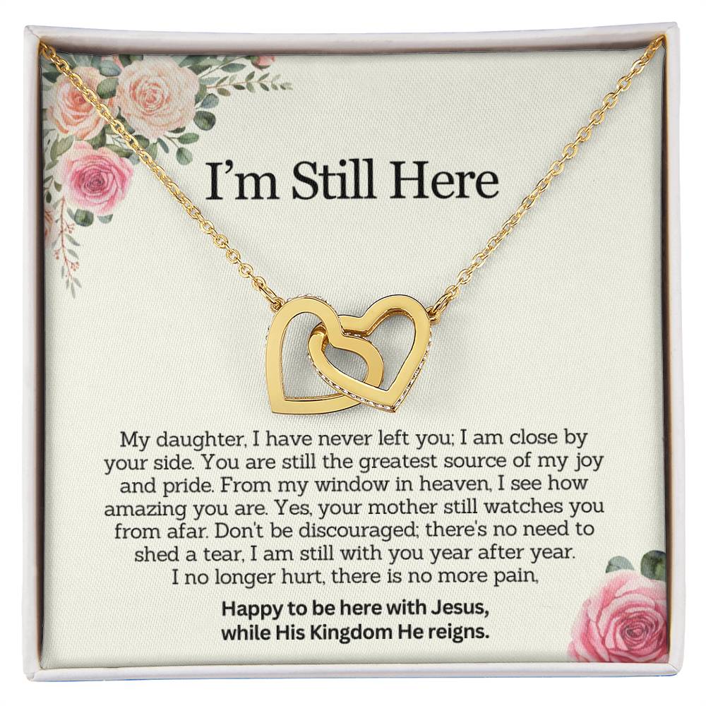 I AM STILL HERE - Remembrance Gift for Daughter - My Daughter, I have never left you