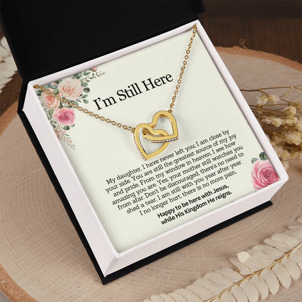 I AM STILL HERE - Remembrance Gift for Daughter - My Daughter, I have never left you
