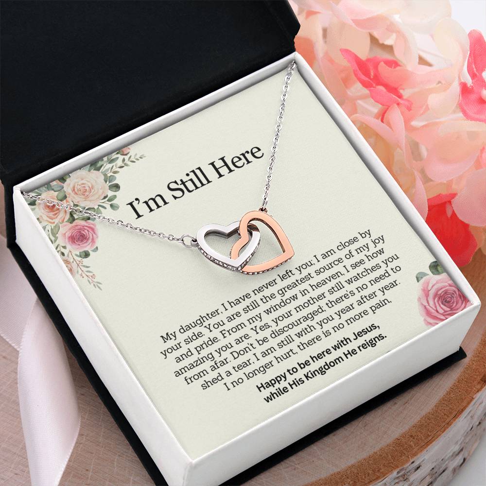 I AM STILL HERE - Remembrance Gift for Daughter - My Daughter, I have never left you