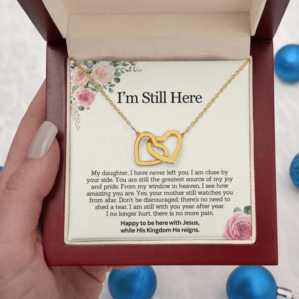 I AM STILL HERE - Remembrance Gift for Daughter - My Daughter, I have never left you