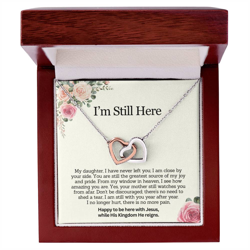 I AM STILL HERE - Remembrance Gift for Daughter - My Daughter, I have never left you