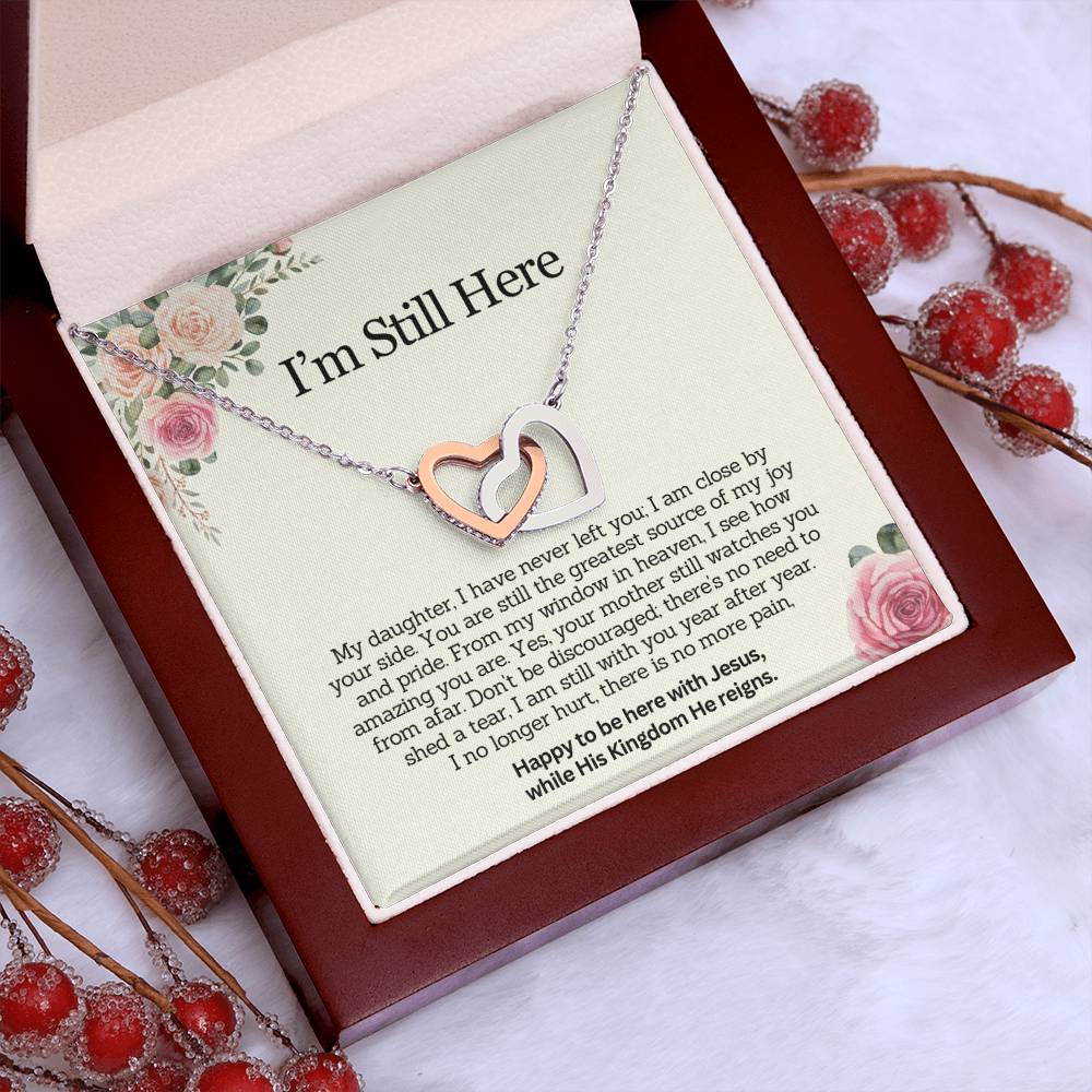 I AM STILL HERE - Remembrance Gift for Daughter - My Daughter, I have never left you