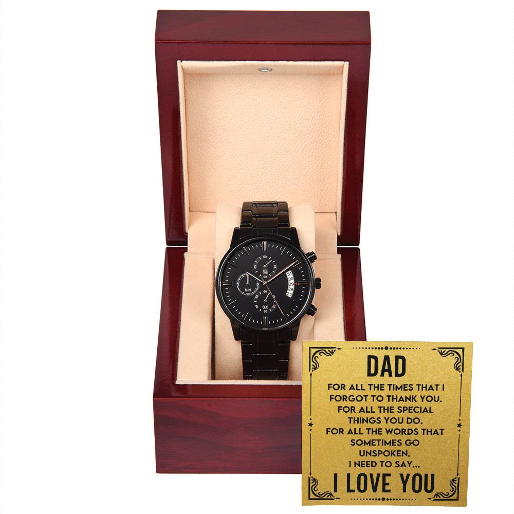 Gift for Dad - For all the times that I forgot to thank you - Black Chronograph Watch