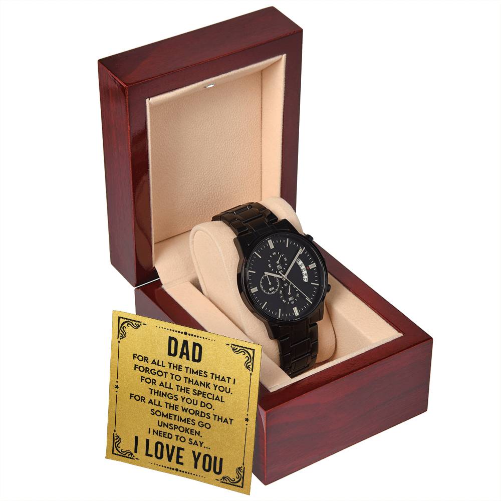 Gift for Dad - For all the times that I forgot to thank you - Black Chronograph Watch