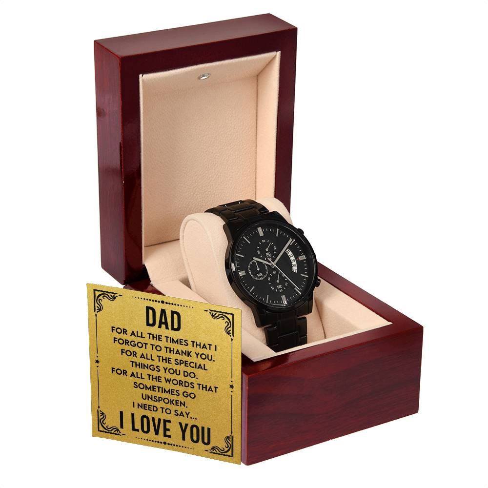 Gift for Dad - For all the times that I forgot to thank you - Black Chronograph Watch