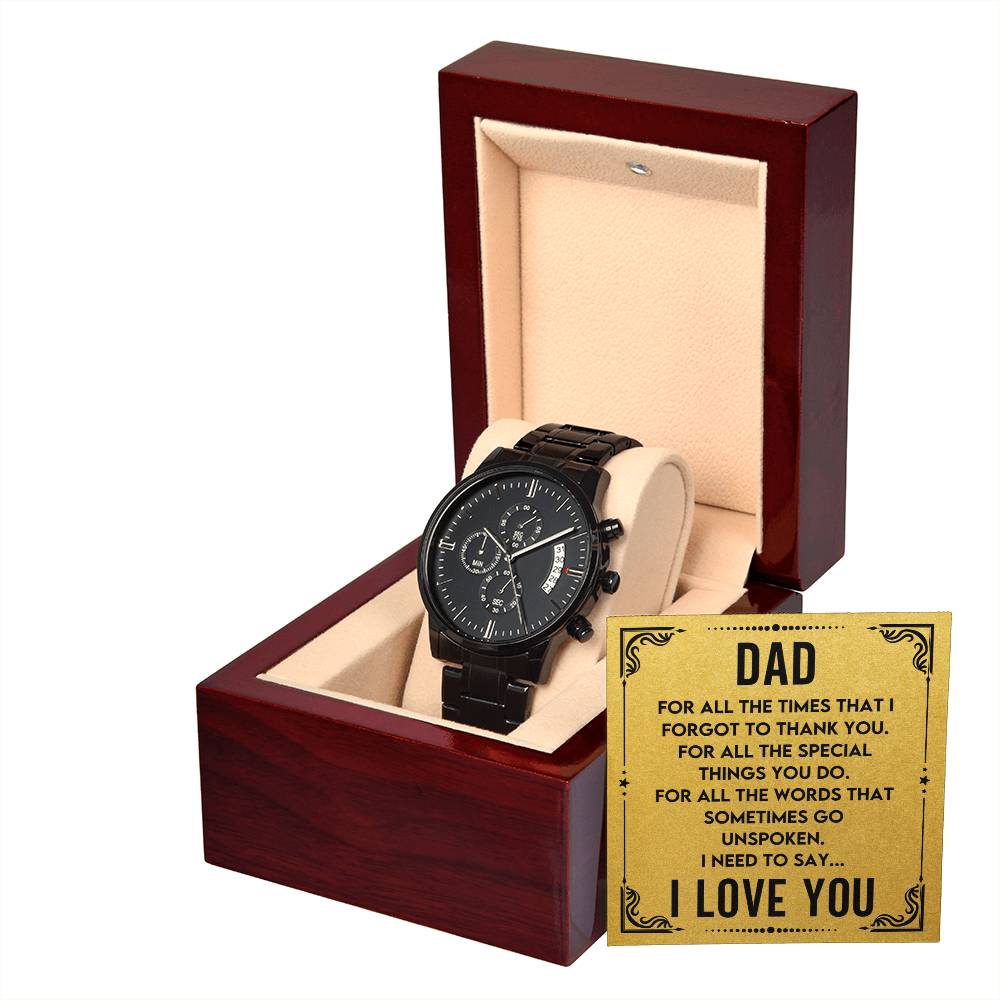 Gift for Dad - For all the times that I forgot to thank you - Black Chronograph Watch