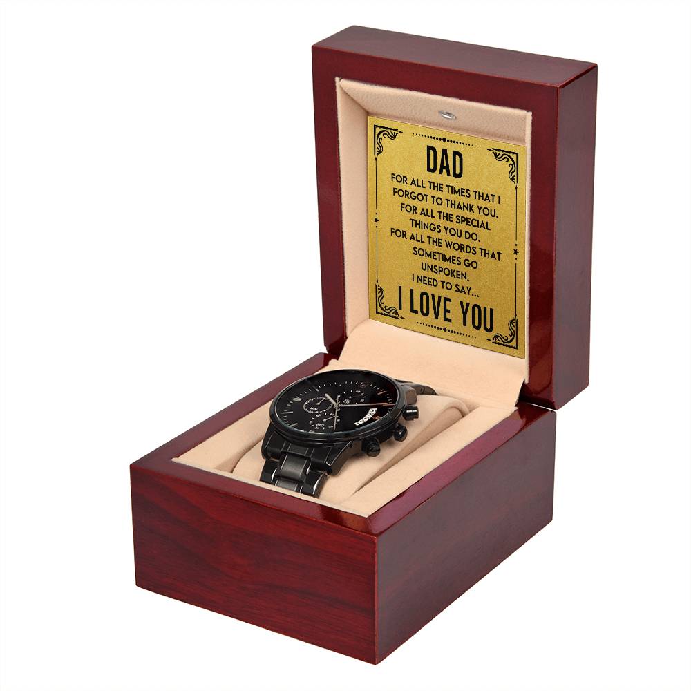 Gift for Dad - For all the times that I forgot to thank you - Black Chronograph Watch