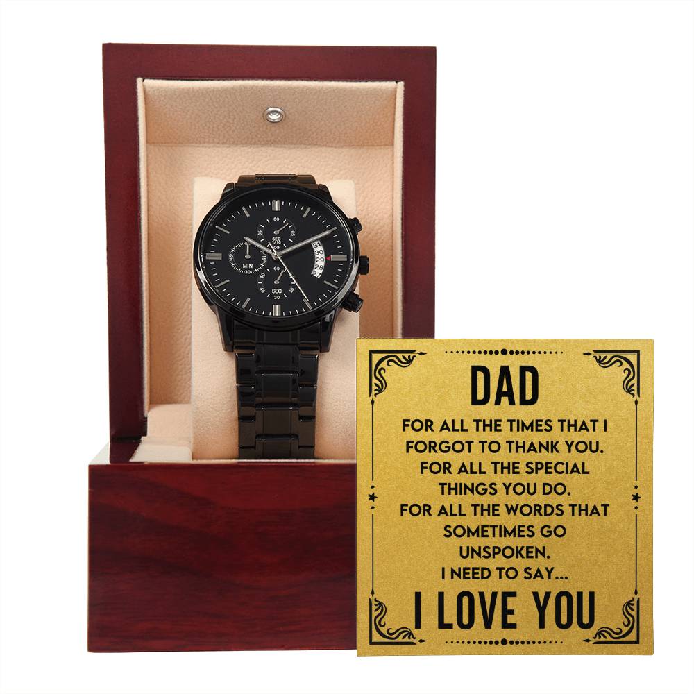 Gift for Dad - For all the times that I forgot to thank you - Black Chronograph Watch
