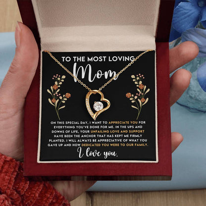 To The Most Loving Mom - Mother's Day,Birthday,Special Occasion Present - I'll always be appreciative of what you gave up