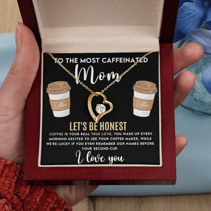 Gift for Mom - Mother's Day,Birthday,Special Occasion Present - Let's be honest,Coffee is your real true love - I Love You