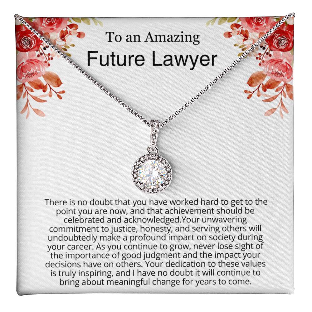 To an Amazing Future Lawyer - Eternal Hope Necklace - Your achievement should be celebrated and acknowledged