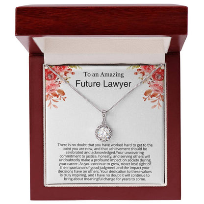 To an Amazing Future Lawyer - Eternal Hope Necklace - Your achievement should be celebrated and acknowledged