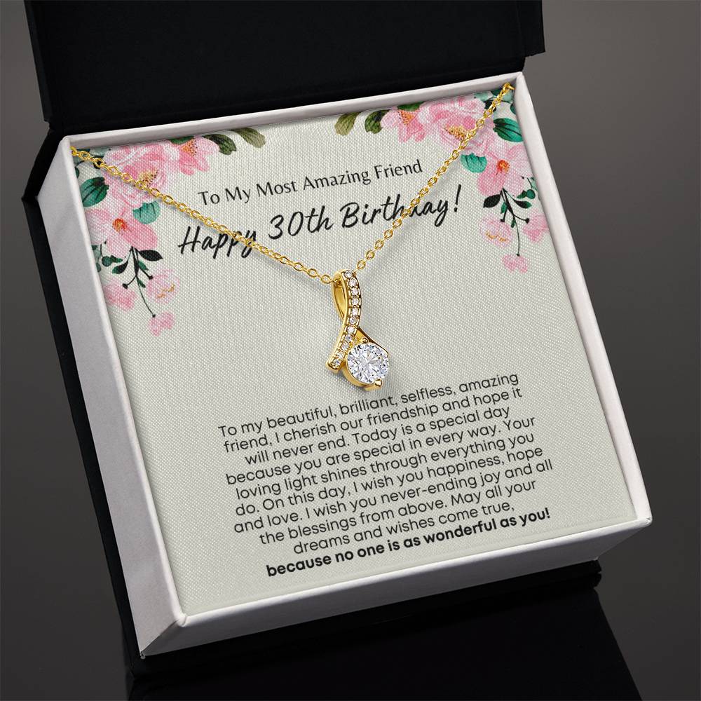 Happy 30th Birthday To the Most Amazing Friend - Today is a special day ,because you are special in every way!