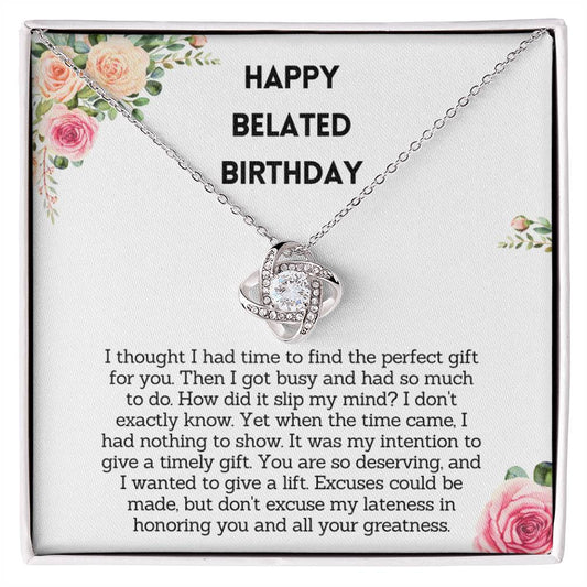 Belated Birthday Gift for Her - Excuse my lateness in honoring you and all your greatness